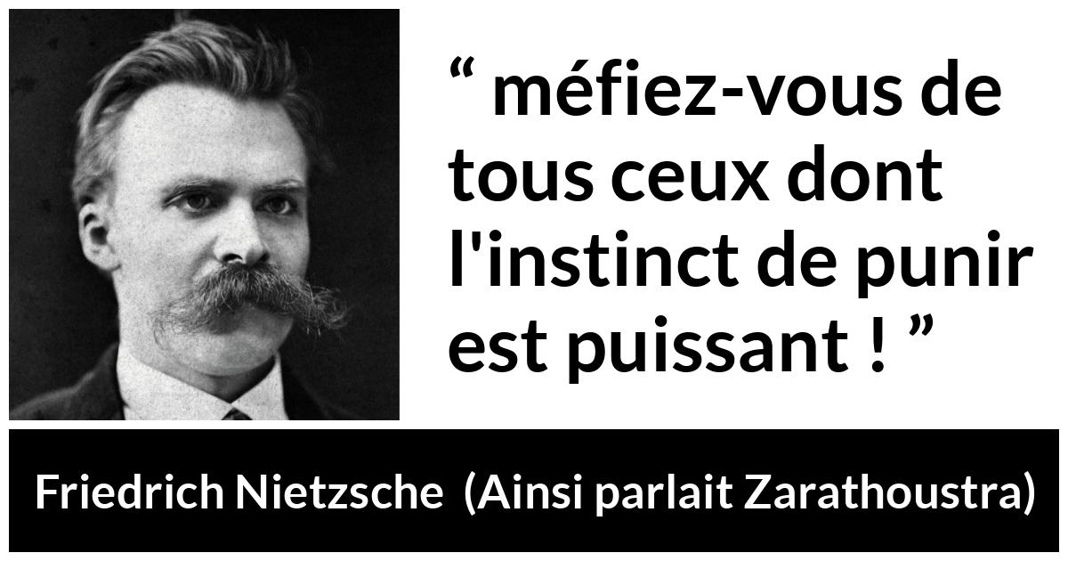Citation de Friedrich Nietzsche sur l'oppression tirée d'Ainsi parlait Zarathoustra - méfiez-vous de tous ceux dont l'instinct de punir est puissant !