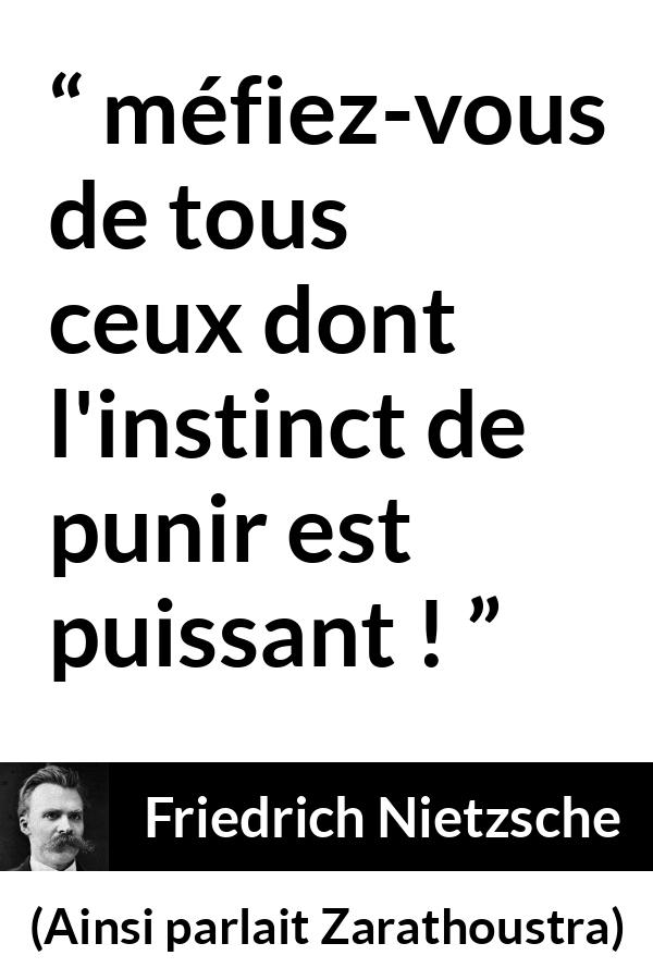 Citation de Friedrich Nietzsche sur l'oppression tirée d'Ainsi parlait Zarathoustra - méfiez-vous de tous ceux dont l'instinct de punir est puissant !