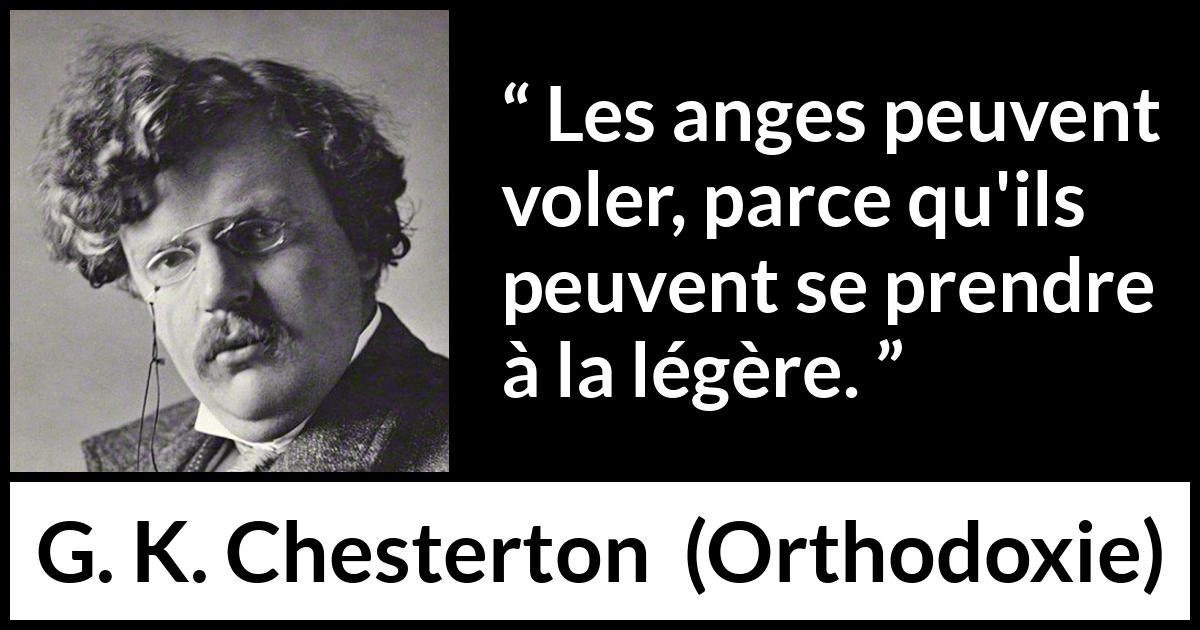 Citation de G. K. Chesterton sur la légèreté tirée d'Orthodoxie - Les anges peuvent voler, parce qu'ils peuvent se prendre à la légère.
