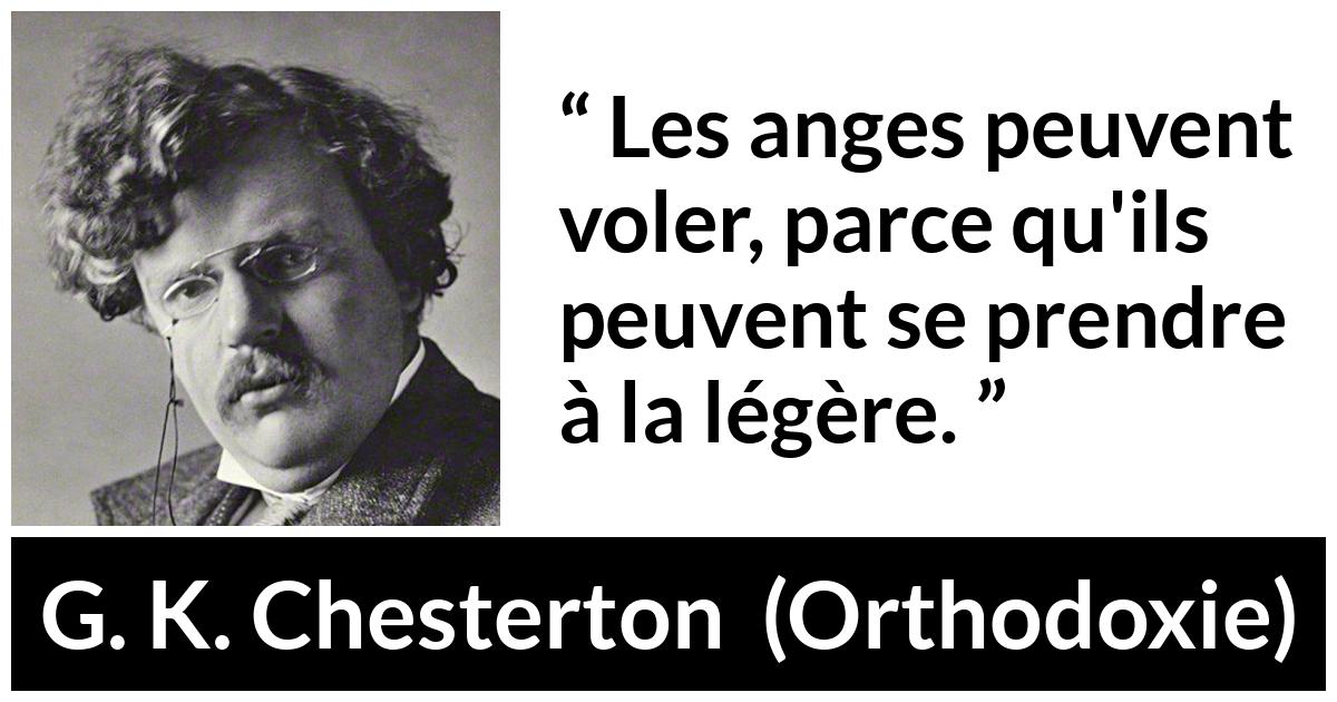 Citation de G. K. Chesterton sur la légèreté tirée d'Orthodoxie - Les anges peuvent voler, parce qu'ils peuvent se prendre à la légère.