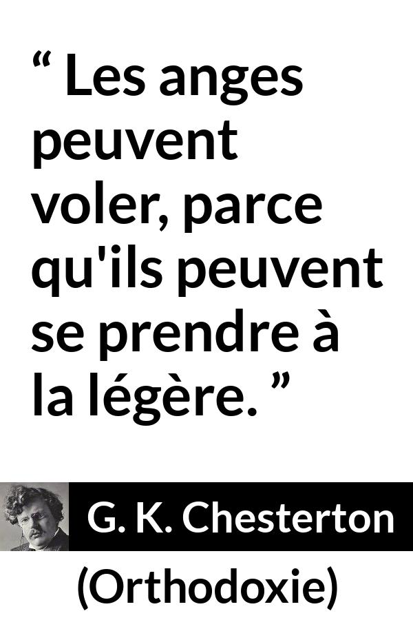 Citation de G. K. Chesterton sur la légèreté tirée d'Orthodoxie - Les anges peuvent voler, parce qu'ils peuvent se prendre à la légère.