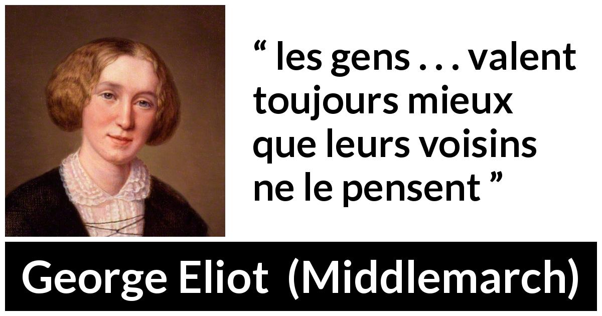 Citation de George Eliot sur la réputation tirée de Middlemarch - les gens . . . valent toujours mieux que leurs voisins ne le pensent