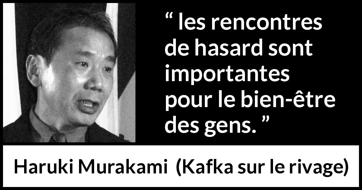 Citation de Haruki Murakami sur l'hasard tirée de Kafka sur le rivage - les rencontres de hasard sont importantes pour le bien-être des gens.