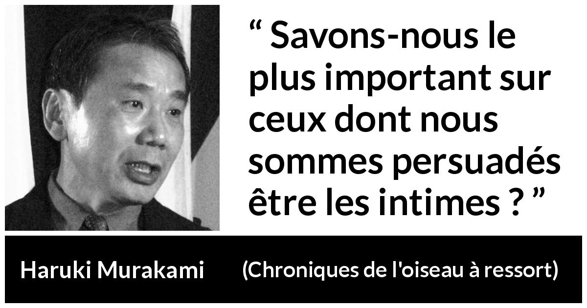 Citation de Haruki Murakami sur la compréhension tirée de Chroniques de l'oiseau à ressort - Savons-nous le plus important sur ceux dont nous sommes persuadés être les intimes ?
