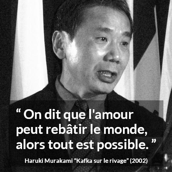 Citation de Haruki Murakami sur la construction tirée de Kafka sur le rivage - On dit que l'amour peut rebâtir le monde, alors tout est possible.