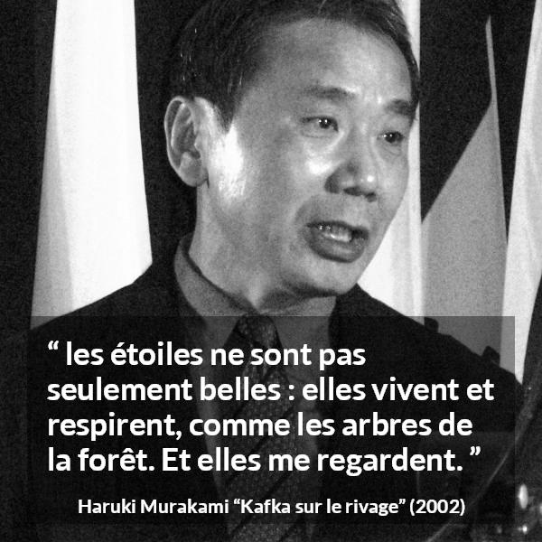 Citation de Haruki Murakami sur les arbres tirée de Kafka sur le rivage - les étoiles ne sont pas seulement belles : elles vivent et respirent, comme les arbres de la forêt. Et elles me regardent.
