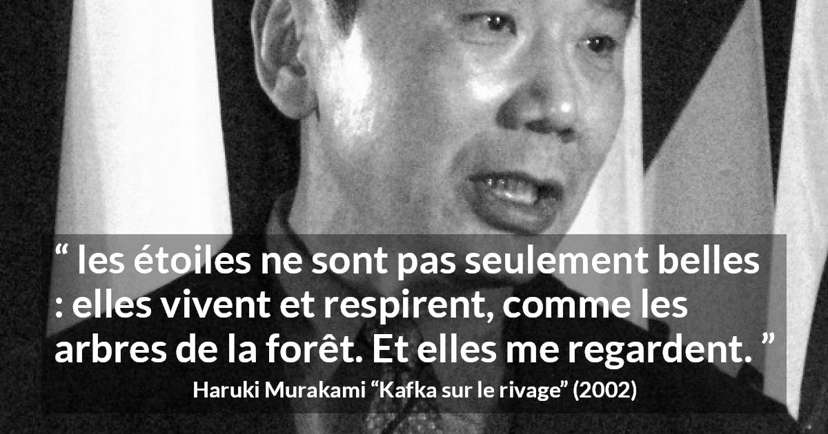 Citation de Haruki Murakami sur les arbres tirée de Kafka sur le rivage - les étoiles ne sont pas seulement belles : elles vivent et respirent, comme les arbres de la forêt. Et elles me regardent.