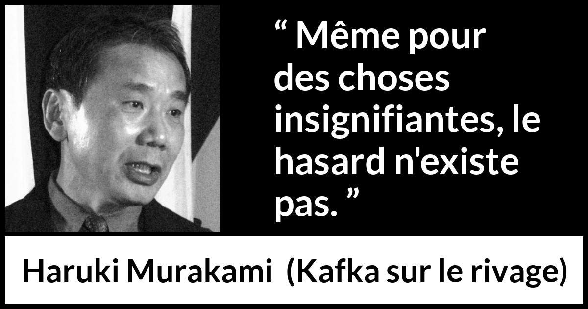 Citation de Haruki Murakami sur les détails tirée de Kafka sur le rivage - Même pour des choses insignifiantes, le hasard n'existe pas.