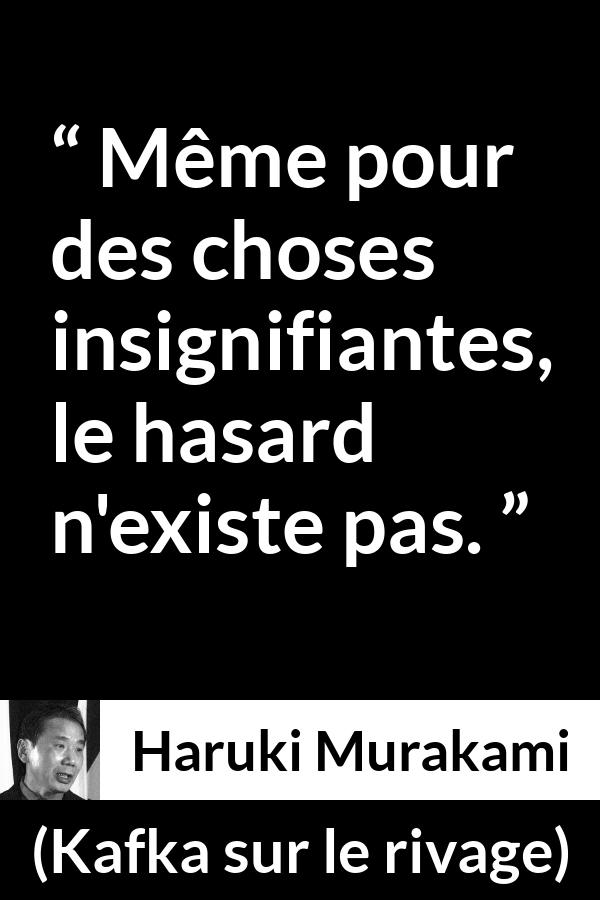 Citation de Haruki Murakami sur les détails tirée de Kafka sur le rivage - Même pour des choses insignifiantes, le hasard n'existe pas.