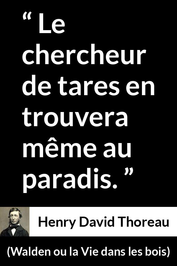 Citation de Henry David Thoreau sur la perfection tirée de Walden ou la Vie dans les bois - Le chercheur de tares en trouvera même au paradis.