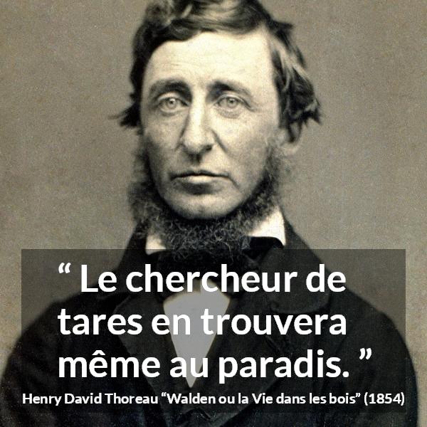Citation de Henry David Thoreau sur la perfection tirée de Walden ou la Vie dans les bois - Le chercheur de tares en trouvera même au paradis.