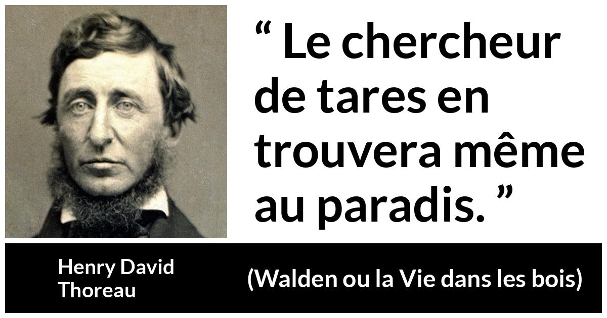 Citation de Henry David Thoreau sur la perfection tirée de Walden ou la Vie dans les bois - Le chercheur de tares en trouvera même au paradis.