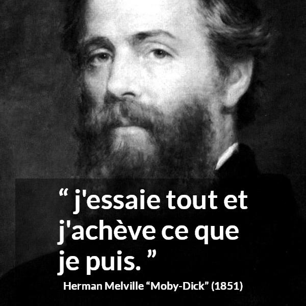 Citation de Herman Melville sur essayer tirée de Moby-Dick - j'essaie tout et j'achève ce que je puis.