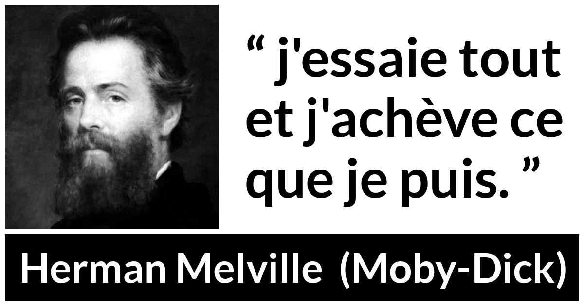 Citation de Herman Melville sur essayer tirée de Moby-Dick - j'essaie tout et j'achève ce que je puis.