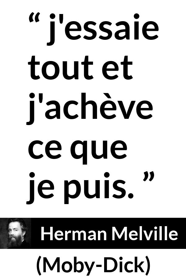 Citation de Herman Melville sur essayer tirée de Moby-Dick - j'essaie tout et j'achève ce que je puis.