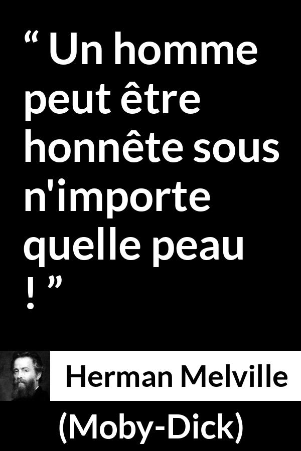 Citation de Herman Melville sur l'apparence tirée de Moby-Dick - Un homme peut être honnête sous n'importe quelle peau !