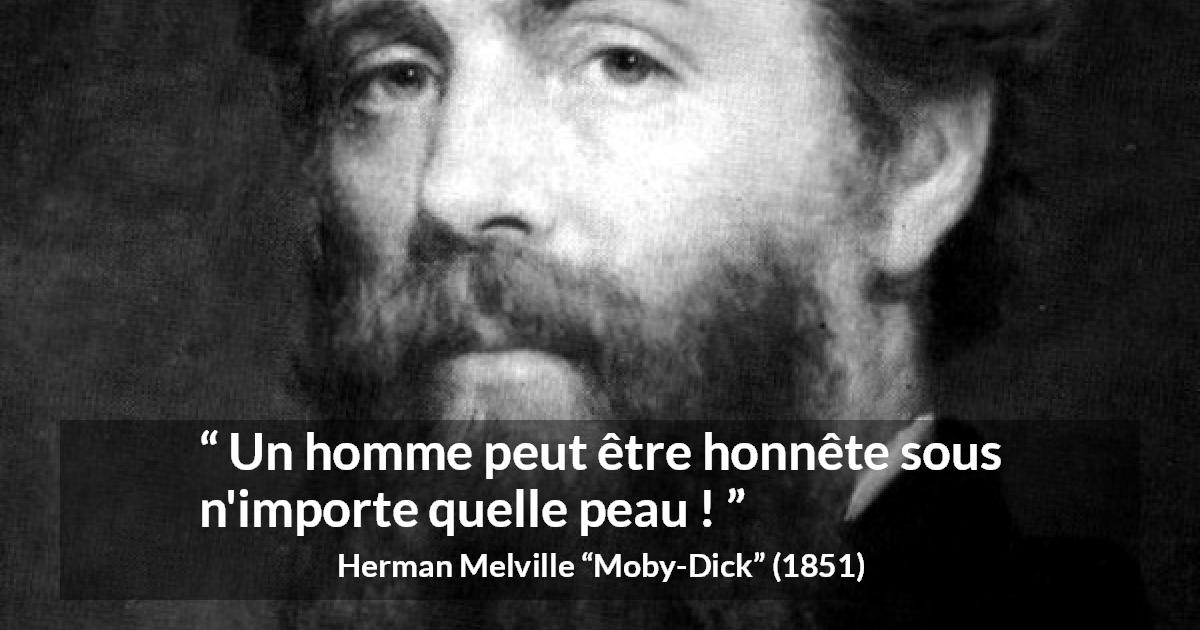 Citation de Herman Melville sur l'apparence tirée de Moby-Dick - Un homme peut être honnête sous n'importe quelle peau !