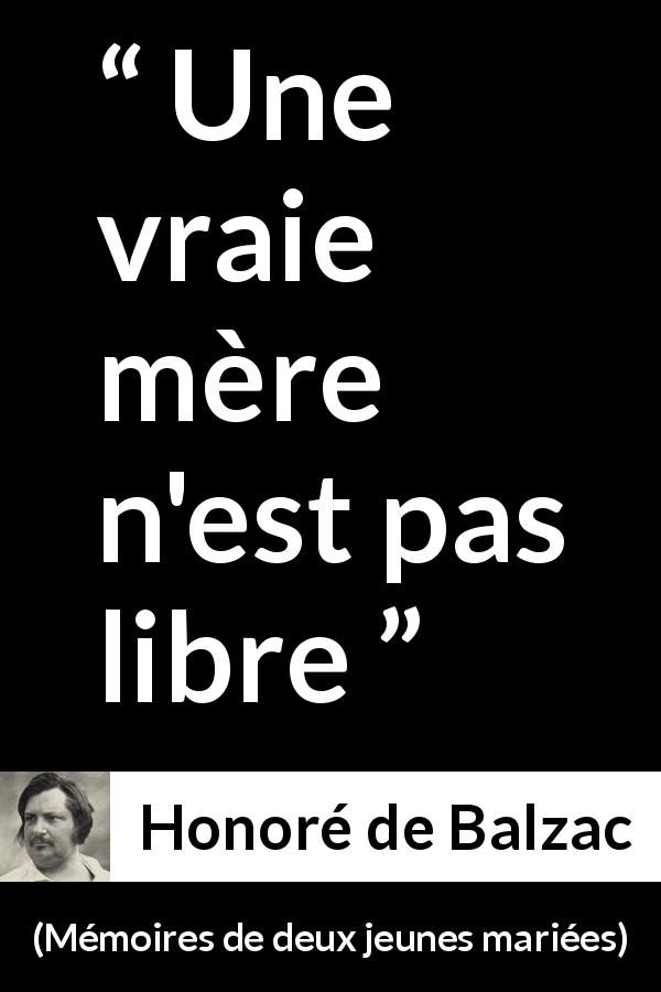Citation de Honoré de Balzac sur la liberté tirée de Mémoires de deux jeunes mariées - Une vraie mère n'est pas libre