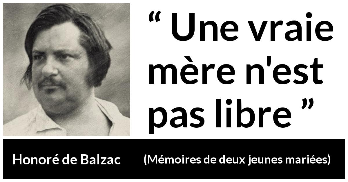 Citation de Honoré de Balzac sur la liberté tirée de Mémoires de deux jeunes mariées - Une vraie mère n'est pas libre