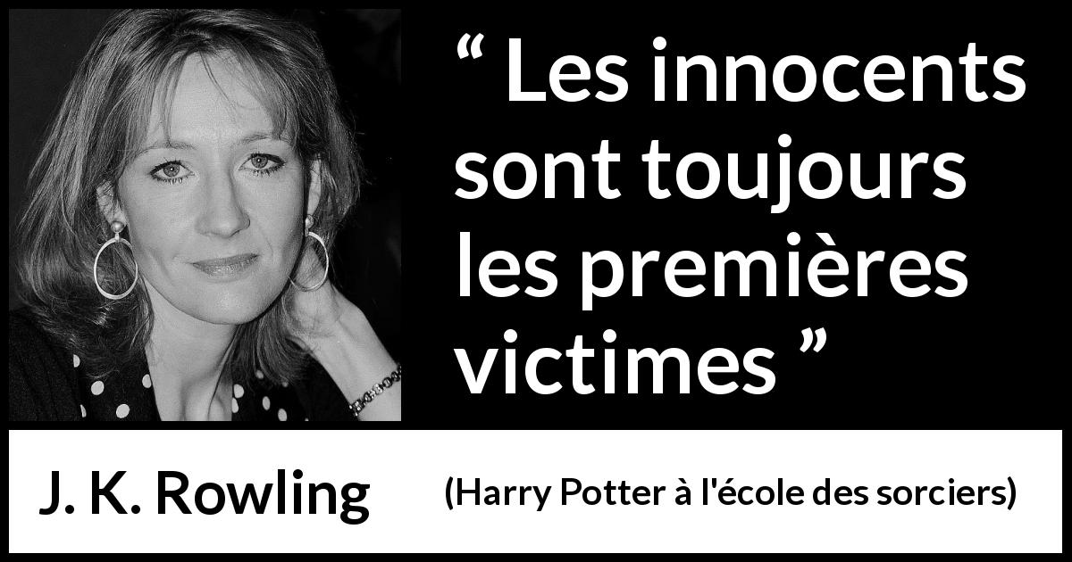 Citation de J. K. Rowling sur l'innocence tirée de Harry Potter à l'école des sorciers - Les innocents sont toujours les premières victimes