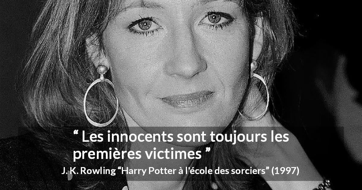 Citation de J. K. Rowling sur l'innocence tirée de Harry Potter à l'école des sorciers - Les innocents sont toujours les premières victimes