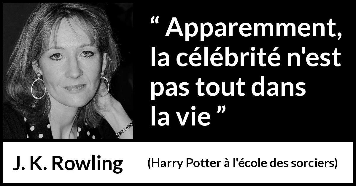 Citation de J. K. Rowling sur la vanité tirée de Harry Potter à l'école des sorciers - Apparemment, la célébrité n'est pas tout dans la vie