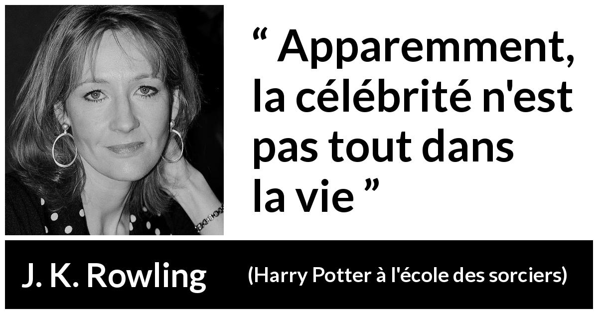 Citation de J. K. Rowling sur la vanité tirée de Harry Potter à l'école des sorciers - Apparemment, la célébrité n'est pas tout dans la vie