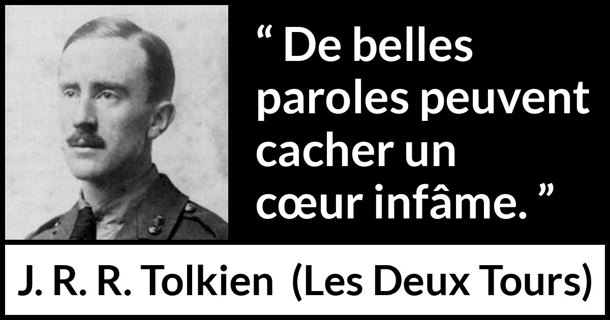 Citation de J. R. R. Tolkien sur la dissimulation tirée des Deux Tours - De belles paroles peuvent cacher un cœur infâme.