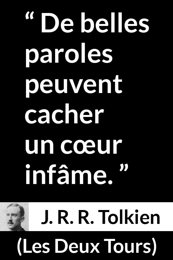 Citation de J. R. R. Tolkien sur la dissimulation tirée des Deux Tours - De belles paroles peuvent cacher un cœur infâme.