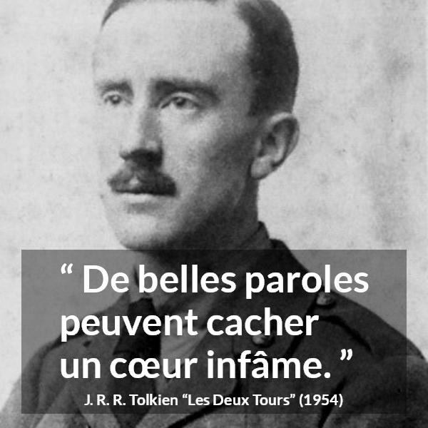 Citation de J. R. R. Tolkien sur la dissimulation tirée des Deux Tours - De belles paroles peuvent cacher un cœur infâme.