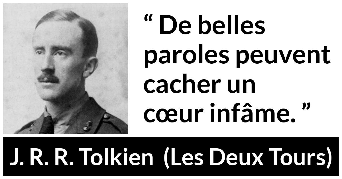 Citation de J. R. R. Tolkien sur la dissimulation tirée des Deux Tours - De belles paroles peuvent cacher un cœur infâme.