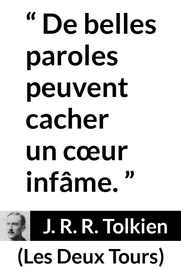 Citation de J. R. R. Tolkien sur la dissimulation tirée des Deux Tours - De belles paroles peuvent cacher un cœur infâme.