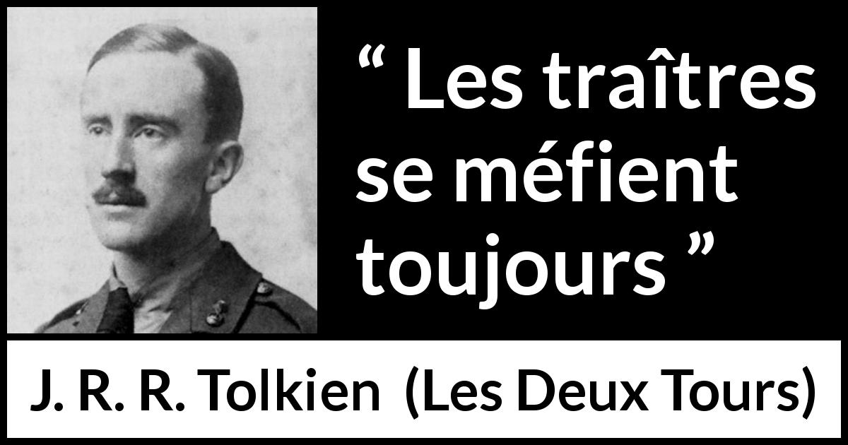 Citation de J. R. R. Tolkien sur la méfiance tirée des Deux Tours - Les traîtres se méfient toujours