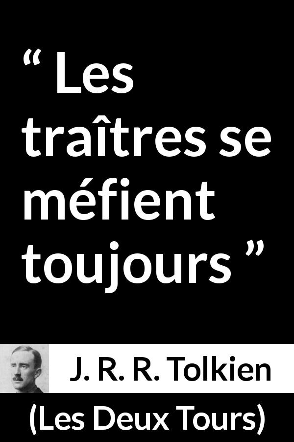 Citation de J. R. R. Tolkien sur la méfiance tirée des Deux Tours - Les traîtres se méfient toujours