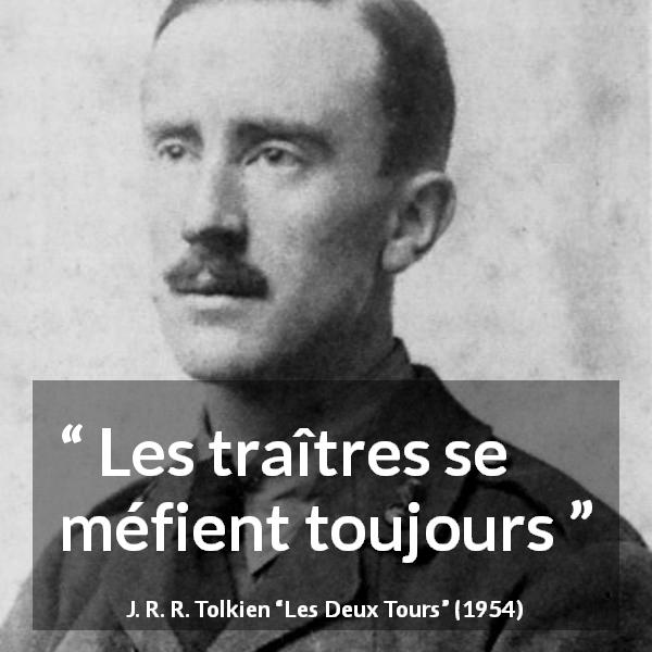 Citation de J. R. R. Tolkien sur la méfiance tirée des Deux Tours - Les traîtres se méfient toujours