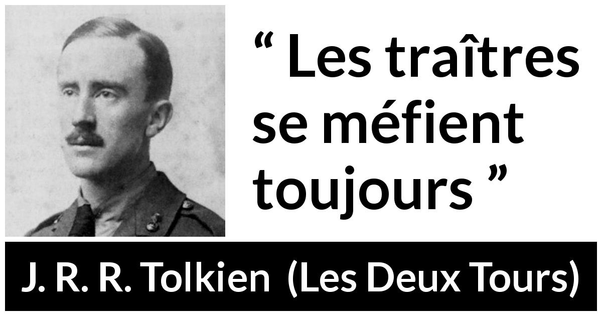 Citation de J. R. R. Tolkien sur la méfiance tirée des Deux Tours - Les traîtres se méfient toujours