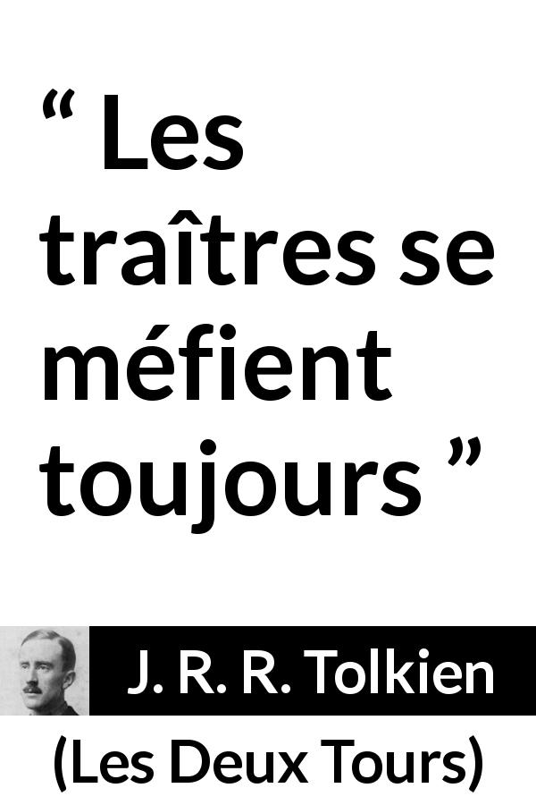 Citation de J. R. R. Tolkien sur la méfiance tirée des Deux Tours - Les traîtres se méfient toujours