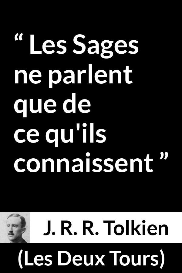 Citation de J. R. R. Tolkien sur la sagesse tirée des Deux Tours - Les Sages ne parlent que de ce qu'ils connaissent