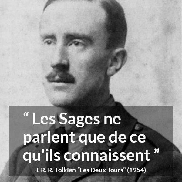 Citation de J. R. R. Tolkien sur la sagesse tirée des Deux Tours - Les Sages ne parlent que de ce qu'ils connaissent