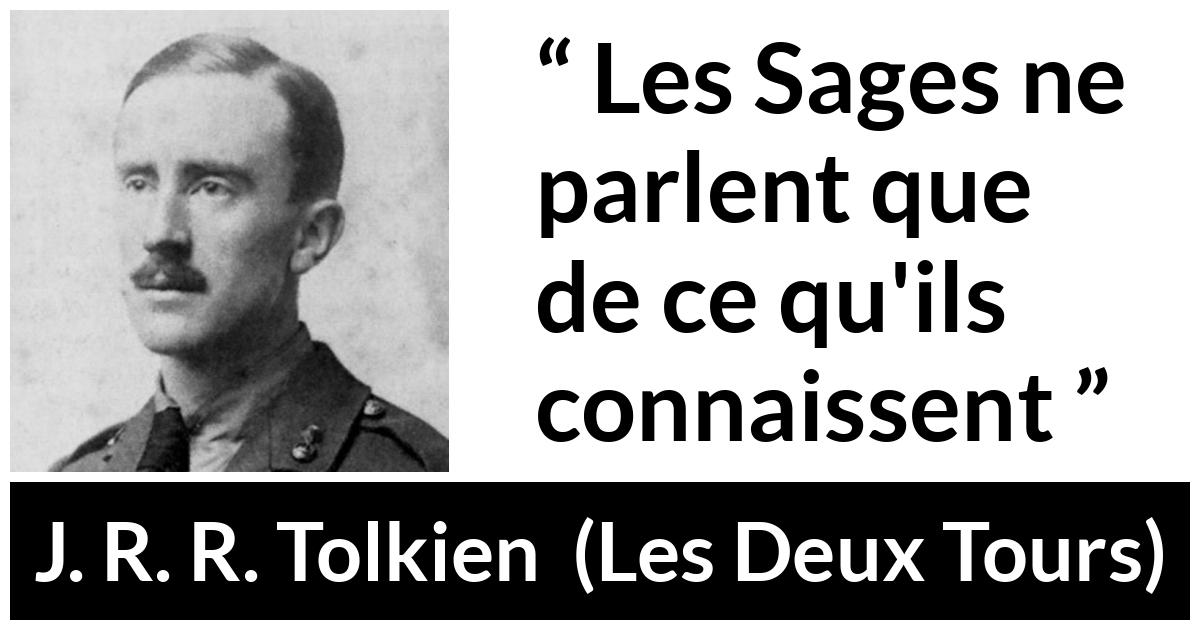 Citation de J. R. R. Tolkien sur la sagesse tirée des Deux Tours - Les Sages ne parlent que de ce qu'ils connaissent