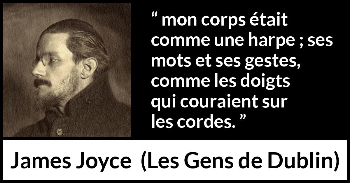 Citation de James Joyce sur l'harmonie tirée des Gens de Dublin - mon corps était comme une harpe ; ses mots et ses gestes, comme les doigts qui couraient sur les cordes.
