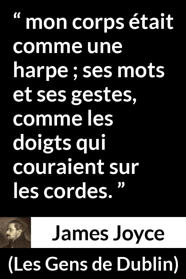 Citation de James Joyce sur l'harmonie tirée des Gens de Dublin - mon corps était comme une harpe ; ses mots et ses gestes, comme les doigts qui couraient sur les cordes.