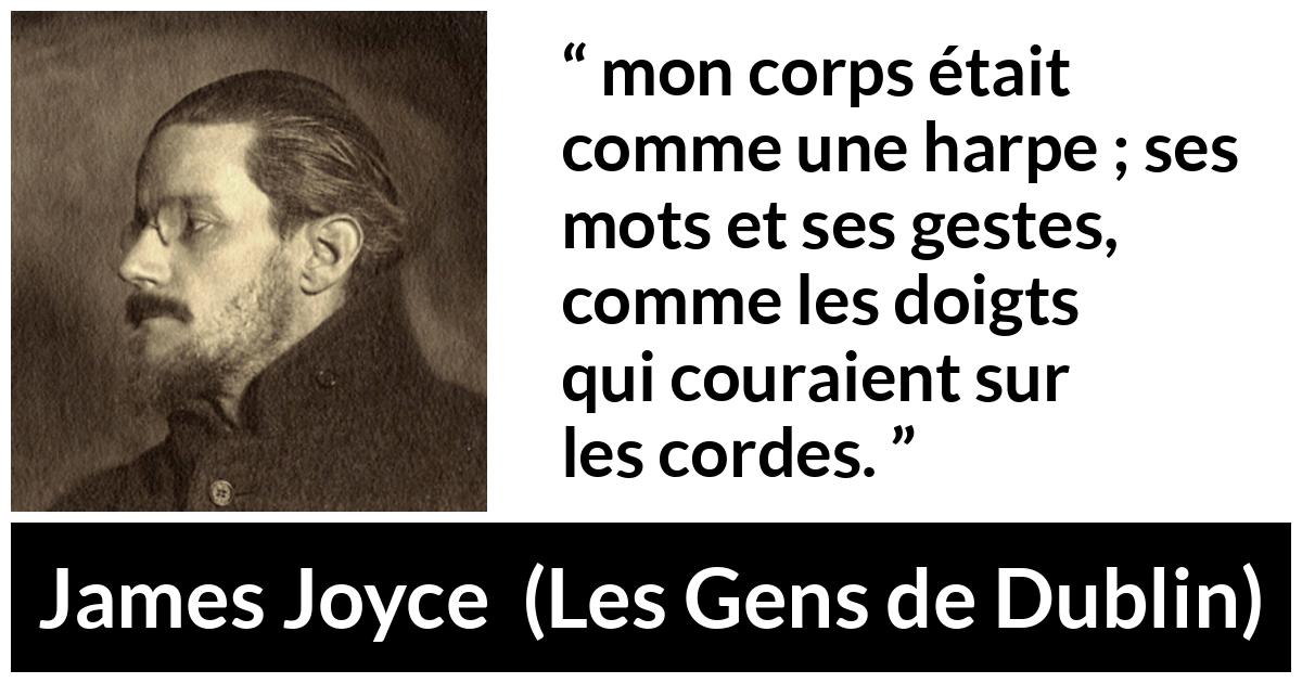Citation de James Joyce sur l'harmonie tirée des Gens de Dublin - mon corps était comme une harpe ; ses mots et ses gestes, comme les doigts qui couraient sur les cordes.