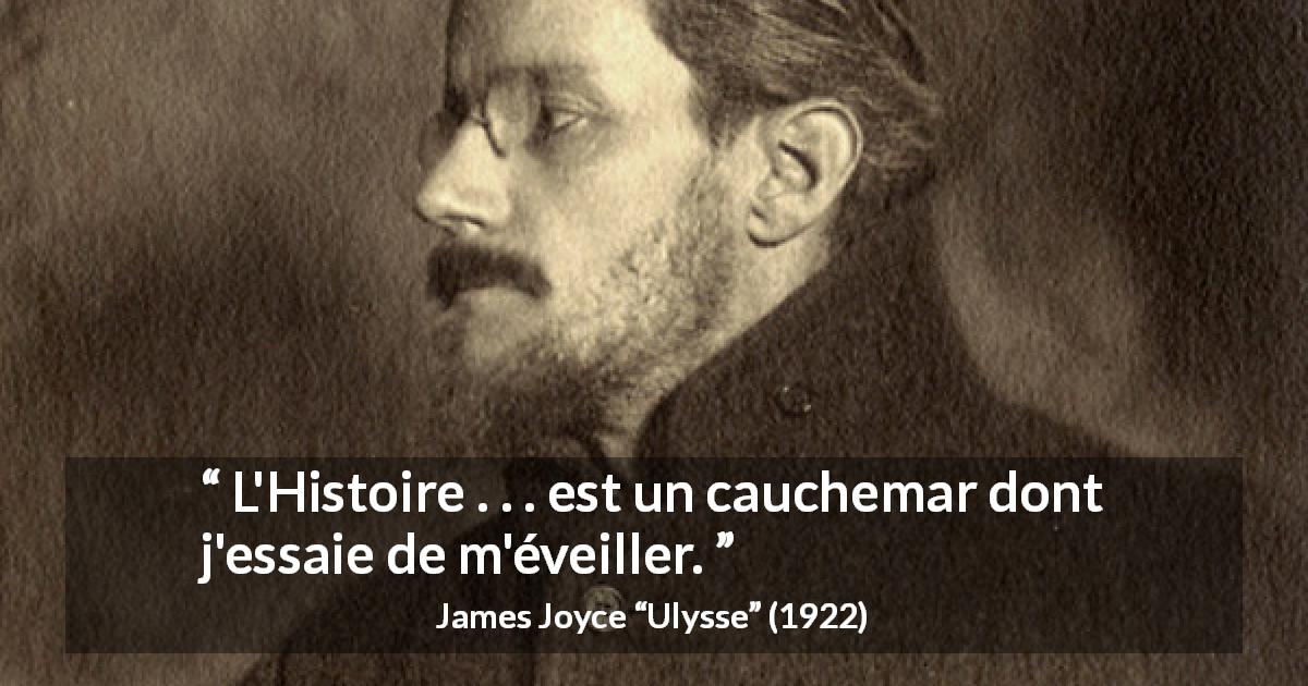 Citation de James Joyce sur l'histoire tirée d'Ulysse - L'Histoire . . . est un cauchemar dont j'essaie de m'éveiller.