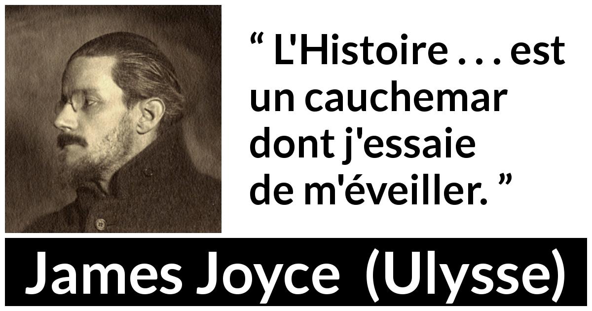 Citation de James Joyce sur l'histoire tirée d'Ulysse - L'Histoire . . . est un cauchemar dont j'essaie de m'éveiller.