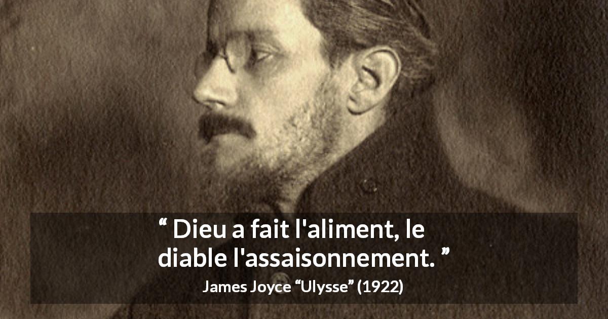 Citation de James Joyce sur la cuisine tirée d'Ulysse - Dieu a fait l'aliment, le diable l'assaisonnement.
