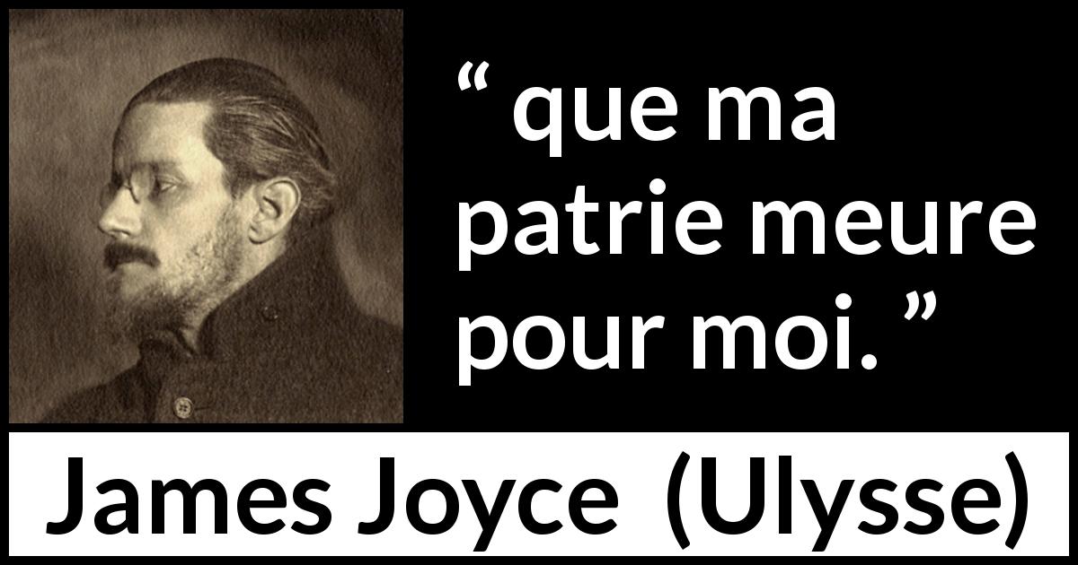 Citation de James Joyce sur le sacrifice tirée d'Ulysse - que ma patrie meure pour moi.