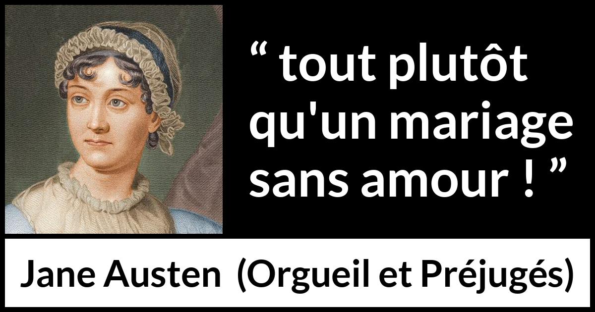 Citation de Jane Austen sur l'amour tirée d'Orgueil et Préjugés - tout plutôt qu'un mariage sans amour !