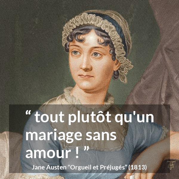 Citation de Jane Austen sur l'amour tirée d'Orgueil et Préjugés - tout plutôt qu'un mariage sans amour !