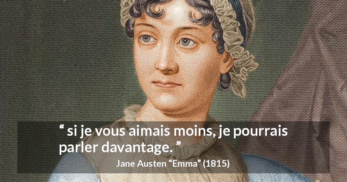 Citation de Jane Austen sur la conversation tirée d'Emma - si je vous aimais moins, je pourrais parler davantage.